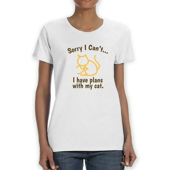 Sorry I Can't, I Have Plans With My Cat Funny Quote Women White T-Shirt, Female Small