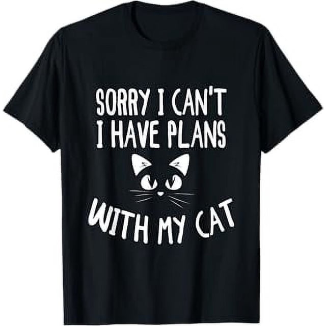 Sorry I Can't I Have Plans With My Cat Lovers Funny Cats T-Shirt