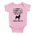 thumbnail image 1 of Sorry I Can't I Have Plans With My Chinese Shar-Pei Love Pet Dog Funny Baby Romper Infant (Pink, 12-18 Months), 1 of 5