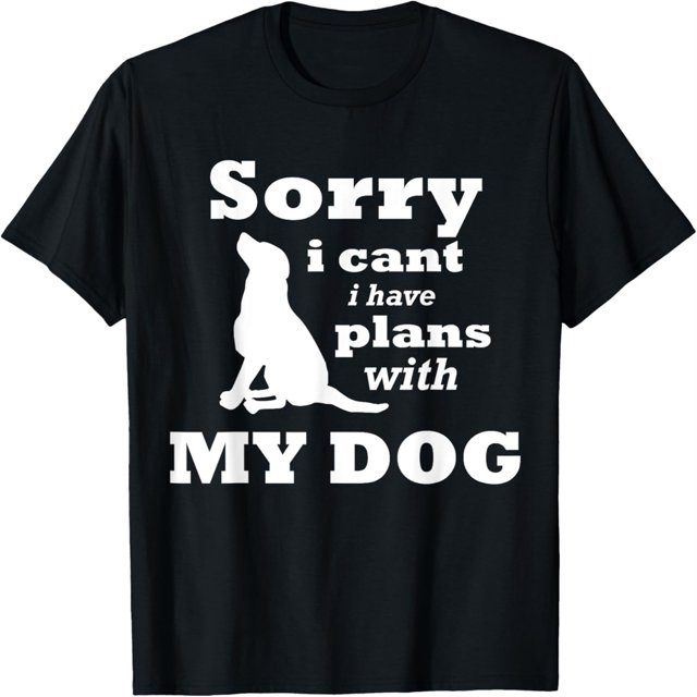 Sorry I Can't I Have Plans With My Dog Dog Shirt L