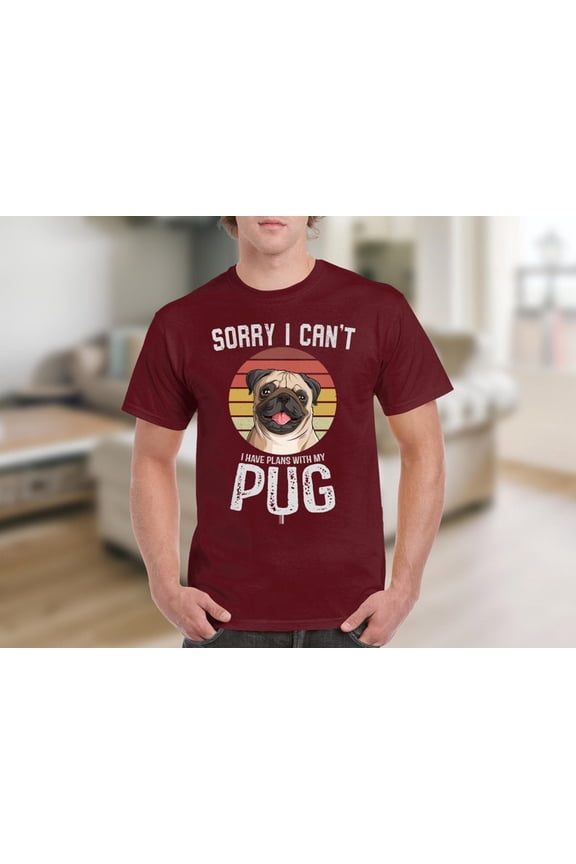Sorry I Can’t I Have Plans With My Pug T-Shirt, Funny Pug Dog Graphic Tee, Cute Pug Lover Gift Shirt for Men Women