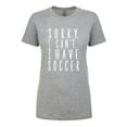 thumbnail image 1 of Sorry, I Can't I Have Soccer Womens crewneck tee, 1 of 1