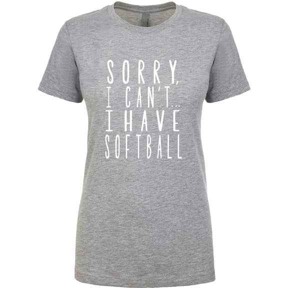 Sorry, I Can't I Have Softball Womens crewneck tee