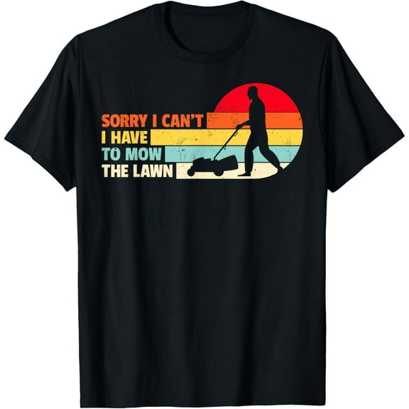 Sorry I Can't I Have To Mow The Lawn Retro Funny Mowing T-Shirt