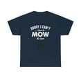thumbnail image 1 of Sorry I Can't I Have To Mow The Lawn Tee - Funny Father's Day Gift -ID: 522, 1 of 7