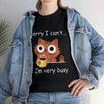 thumbnail image 1 of Sorry I Can't I'm Very Busy T-Shirt, 1 of 2