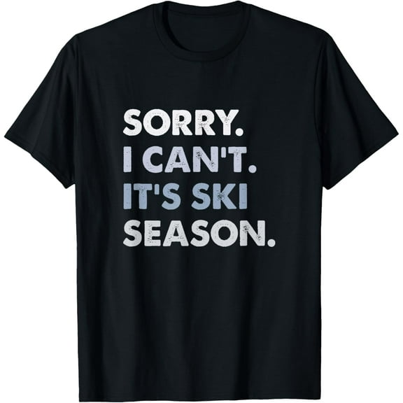 Sorry I Can't It's Ski Season, Winter Sports Ski Athlete T-Shirt