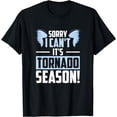 thumbnail image 1 of Sorry I Can't It's Tornado Season, Tornado Storm Chaser T-Shirt, 1 of 4
