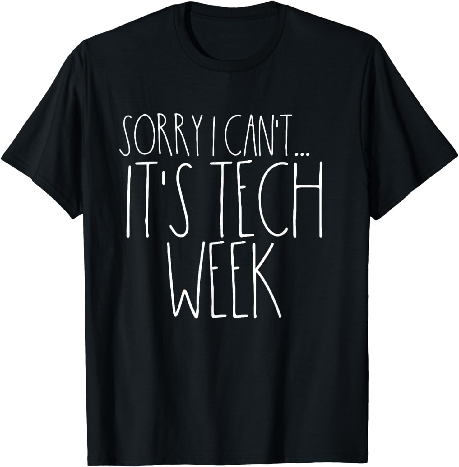 Sorry I Can't Its Tech Week Funny Musical Crew Theatre Shirt Sorry I Can't Its Tech Week Funny Musical Crew Theatre Shirt