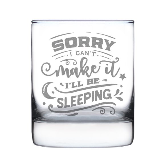 Sorry I Can't Make It I'll Be Sleeping Rocks Glass, Hand Engraved 10oz, Funny Etched Whiskey Unique Idea