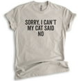 thumbnail image 1 of Sorry I Can't My Cat Said No Shirt, Unisex Women's Men's Shirt, Cat Lover Shirt, Funny Nerdy Cat Mom Shirt, Light Silk Gray, XX-Large, 1 of 6