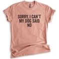 thumbnail image 1 of Sorry I Can't My Dog Said No Shirt, Unisex Women's Men's Shirt, Dog Lover Shirt, Funny Dog Cute Puppy Shirt, Heather Sunset, X-Small, 1 of 6