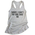thumbnail image 1 of Sorry I Can't My Dog Said No Tank Top, Ladies Racerback Tank Top, Dog Lover Tank, Funny Dog Cute Puppy Tank, Silver Gray, Medium, 1 of 3