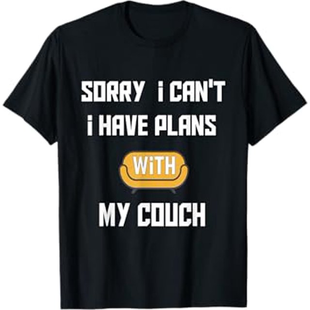 Sorry I Cant I Have Plans With My Couch TShirt