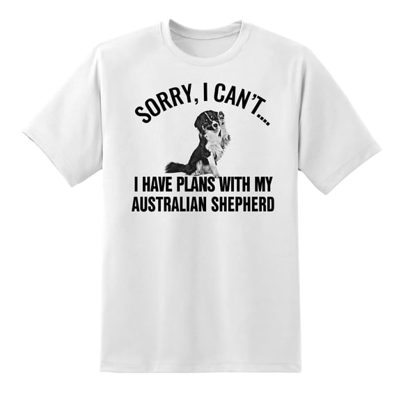 Sorry I Cant I Have Plans with My Australian Shepherd Dog Funny Mens Graphic T Shirts White,XL