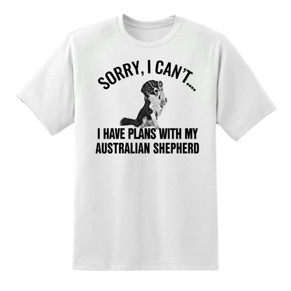 Sorry I Cant I Have Plans with My Australian Shepherd Dog Funny Mens Graphic T Shirts White,XL