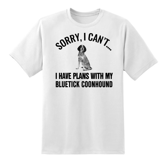 Sorry I Cant I Have Plans with My Bluetick Coonhound Dog Funny Mens Graphic T Shirts for Mens Womens White,XL