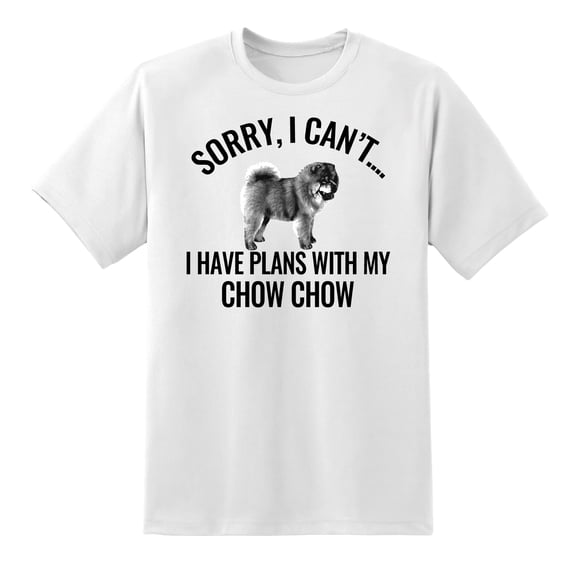 Sorry I Cant I Have Plans with My Chow Chow Dog T Shirts for Men Women White,L