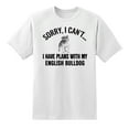 thumbnail image 1 of Sorry I Cant I Have Plans with My English Bulldog Dog Funny T Shirt Tee for Mens Womens White,3XL, 1 of 1
