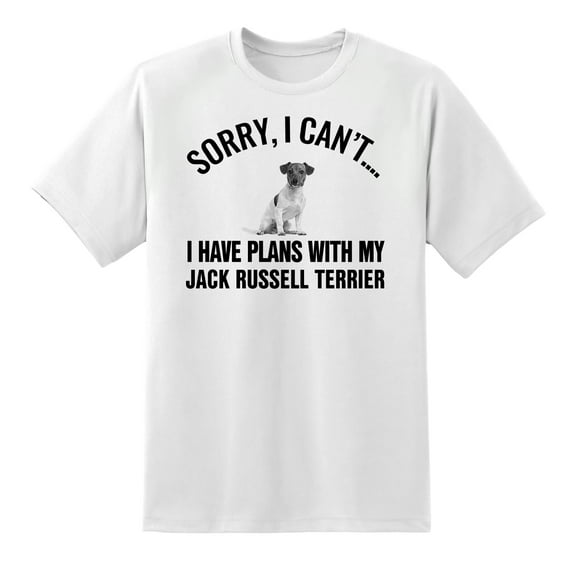 Sorry I Cant I Have Plans with My Jack Russell Terrier Dog Funny T Shirt Tee White,L