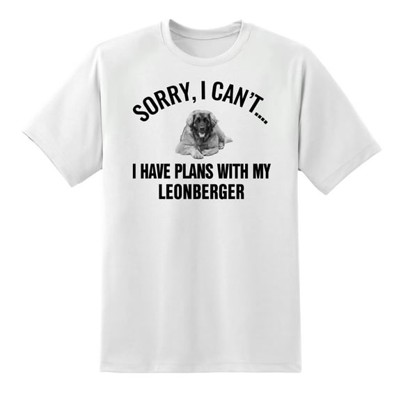 Sorry I Cant I Have Plans with My Leonberger Dog Funny T Shirt Tee White,XXL