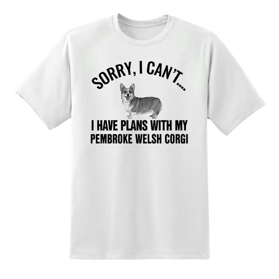 Sorry I Cant I Have Plans with My Pembroke Welsh Corgi Dog Funny Mens Graphic T Shirts White,XXL