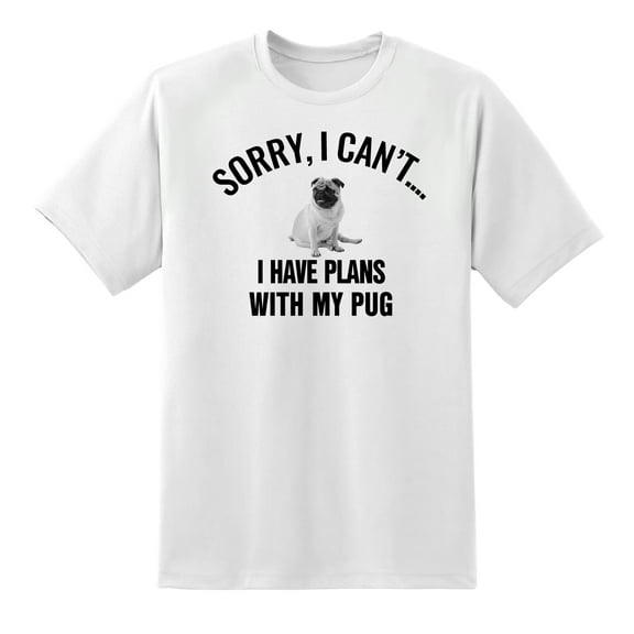 Sorry I Cant I Have Plans with My Pug Dog Funny T Shirt Tee for Mens Womens White,L