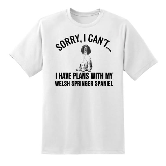 Sorry I Cant I Have Plans with My Welsh Springer Spaniel Dog Funny Mens Graphic T Shirts for Mens Womens White,L