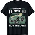 thumbnail image 1 of Sorry I Cant I Have To Mow The Lawn Funny Riding Mower Dad T-Shirt, 1 of 4