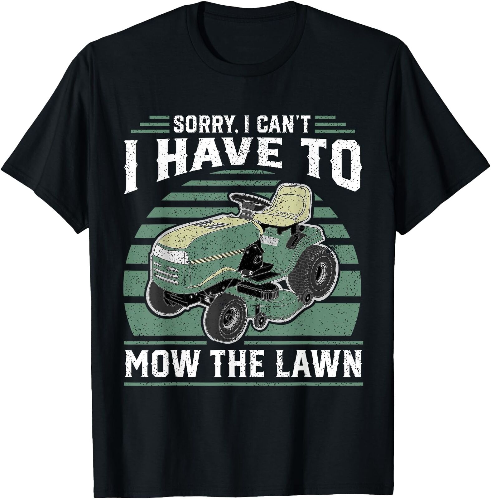 Sorry I Cant I Have To Mow The Lawn Funny Riding Mower Dad TShirt
