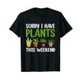 thumbnail image 1 of Sorry I Have Plants This Weekend Funny Plant Garden Lover T-Shirt, 1 of 5