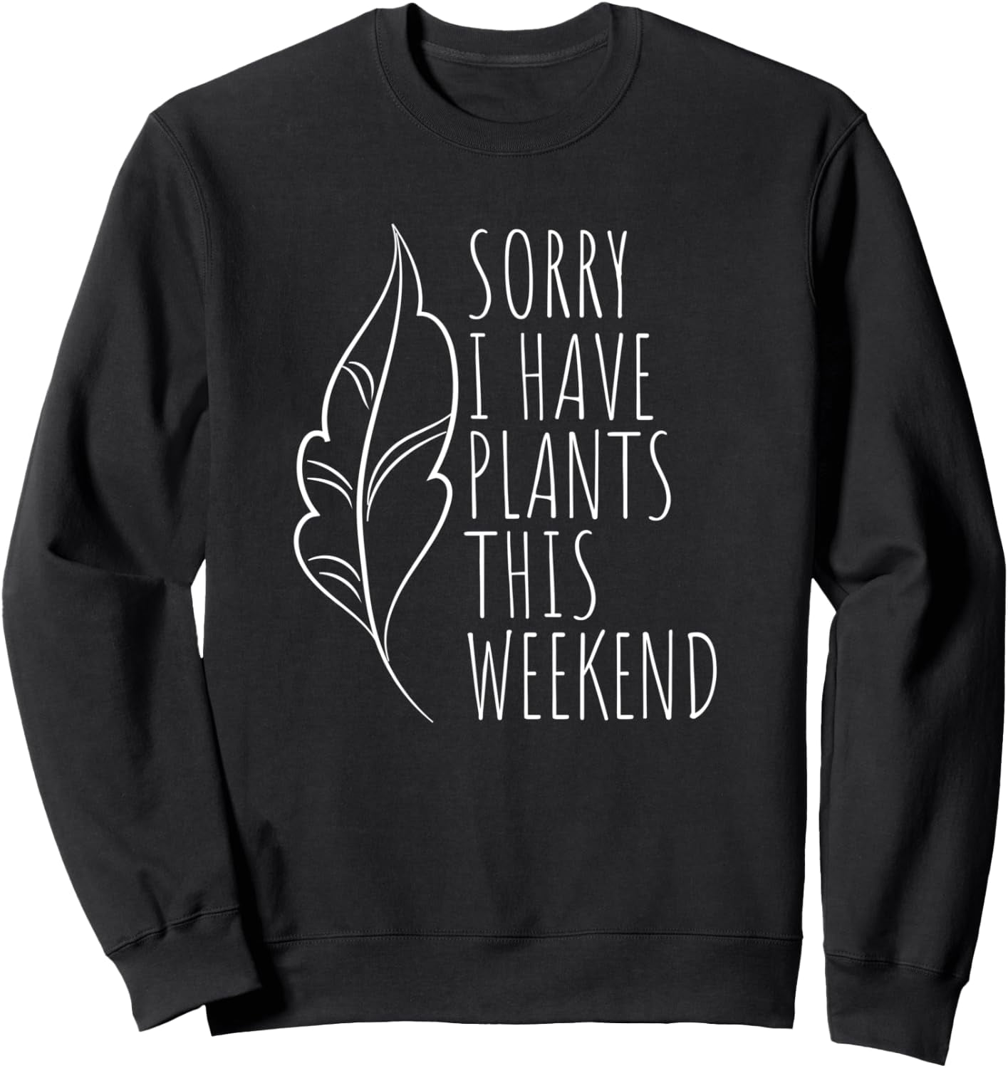 Sorry I Have Plants This Weekend Plant Love Gardening Gfit Graphic ...