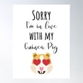 thumbnail image 1 of Sorry I'M In Love With My Guinea Pig Poster Wall Art, Modern Wall Decor, 12x18 UNFRAMED, 1 of 3