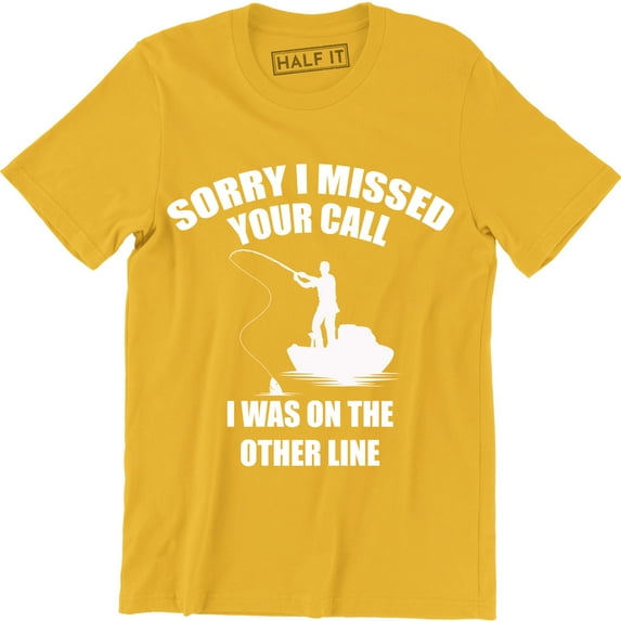 Sorry I Missed Your Call I Was On The Other Line Funny Fathers Day Gift Fishing T-Shirt