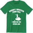thumbnail image 1 of Sorry I Missed Your Call I Was On The Other Line Funny Fathers Day Gift Fishing T-Shirt, 1 of 4