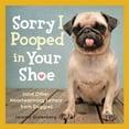thumbnail image 1 of Pre-Owned Sorry I Pooped in Your Shoe and Other Heartwarming Letters from Doggie Paperback Jeremy Greenberg, 1 of 1