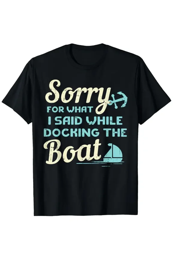 Sorry for What I Said While Docking The Boat Boater Gift T-Shirt - Funny Nautical Saying with Boat Docking Design, Lightweight Short Sleeve Round Neck Casual Tee for Men
