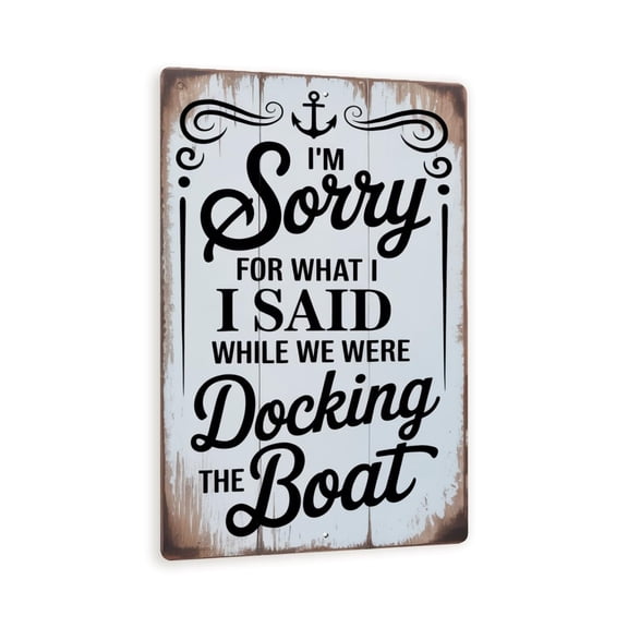 I'm Sorry For What I Said While We Were Docking The Boat Sign - Funny Nautical Metal Wall Art With Anchor, Rustic Boating Decor For Lake House Or Cabin 8x12
