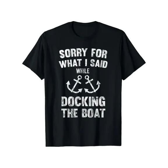 Sorry for What I Said While Docking The Boat T-Shirt - Funny Nautical Saying with Anchors & Boating Design, Lightweight Short Sleeve Round Neck Casual Tee for Men & Women