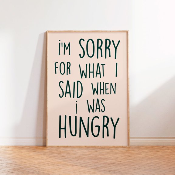 I'M Sorry For What I Said When I Was Hungry Wall Poster, Kitchen Posters, Hangry Poster, A5 A4 A3 Poster, Typography Poster, Unframed Poster Size 8x12