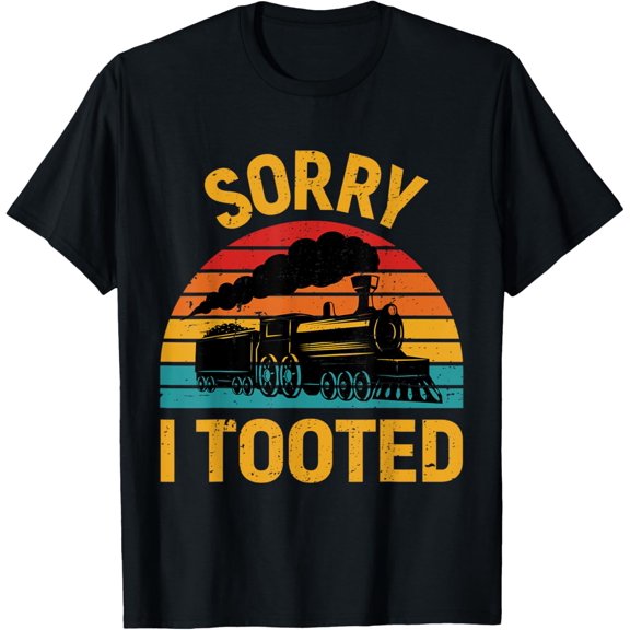 Sorry I Tooted Train Lovers Funny Locomotive Gift Retro T-Shirt