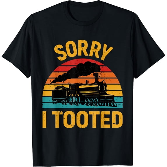 Sorry I Tooted Train Lovers Funny Locomotive Gift Retro T-Shirt