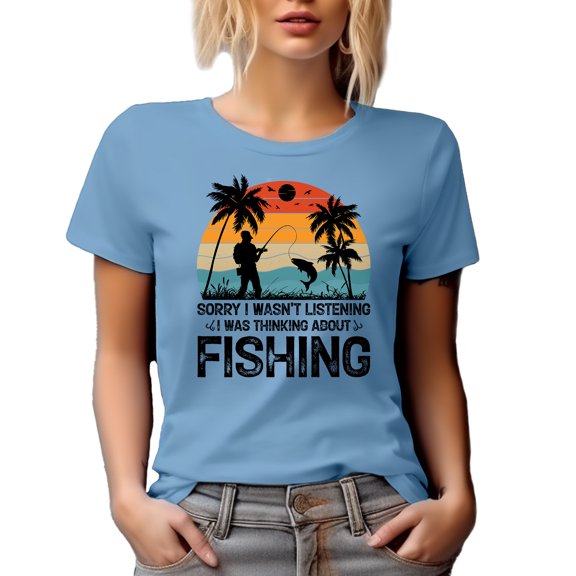 Sorry, I Wasn't Listening, I Was Thinking About Fishing, Funny Fishing Lover Saying, Baby Blue T-Shirt, Small