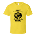 thumbnail image 1 of Sorry I Wasn't Listening I Was Thinking About Fishing Tshirt Funny Tee Makes A Great Gift T Shirt, 1 of 1