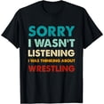 thumbnail image 1 of Sorry I Wasn't Listening I Was Thinking About Wrestling T-Shirt, 1 of 4