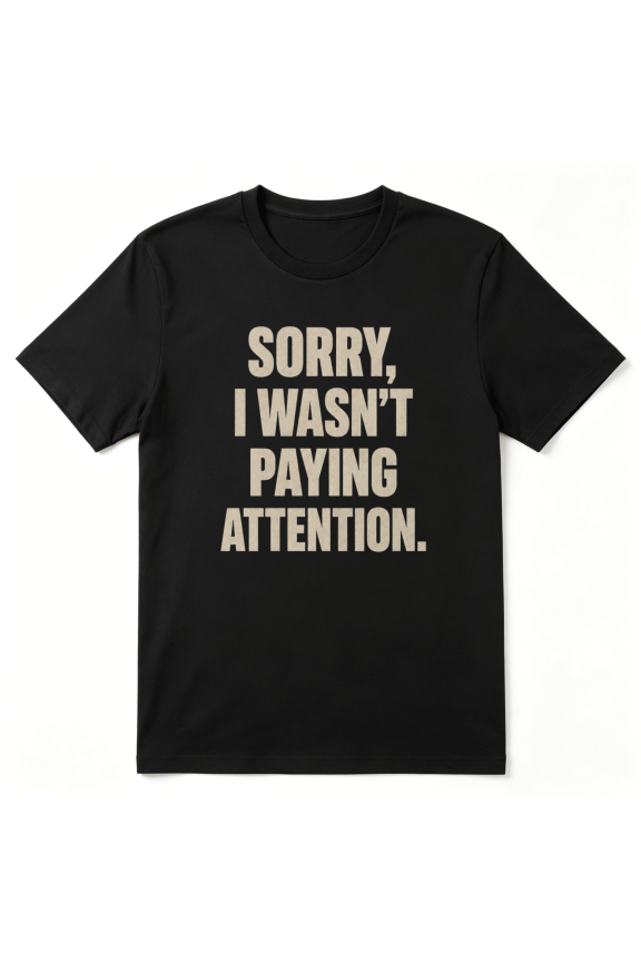 Sorry I Wasn't Paying Attention Vintage Graphic Tee for Men and Women, Lighthearted Road Trip Cotton Short Sleeves T-Shirt