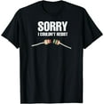 thumbnail image 1 of Sorry I couldn't resist Fun Electrical Engineer Electrician T-Shirt, 1 of 4