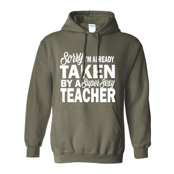 Sorry I'm Already Taken By A Super Sexy Teacher Adult Hooded Sweatshirt