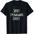thumbnail image 1 of Sorry I'm Awkward Sorry I Hate People Sarcastic Meme Quote T-Shirt, 1 of 4