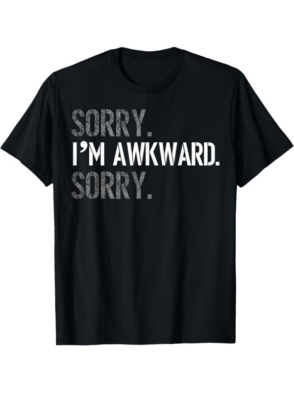Sorry I'm Awkward Sorry T-Shirt